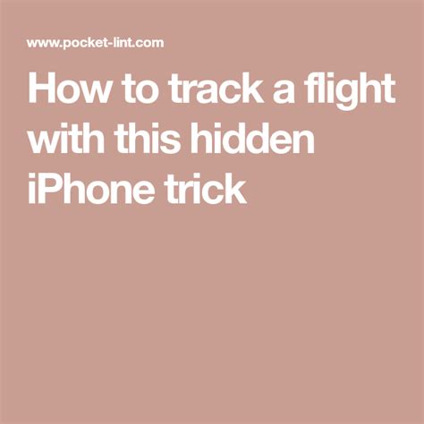 vlucht volgen iphone|How to track a flight with this hidden iPhone trick